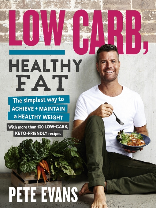 Title details for Low Carb, Healthy Fat by Pete Evans - Available